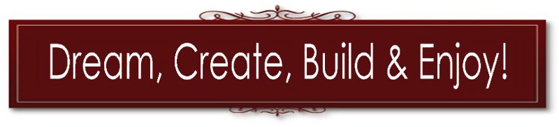 Dream, Create, Build & Enjoy! 
